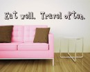 Eat Well Travel Often Quotes Wall  Art Stickers